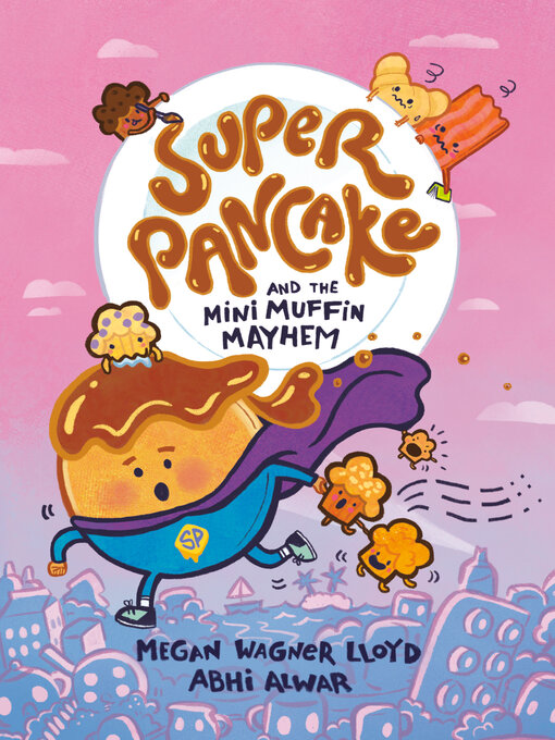 Title details for Super Pancake and the Mini Muffin Mayhem by Megan Wagner Lloyd - Wait list